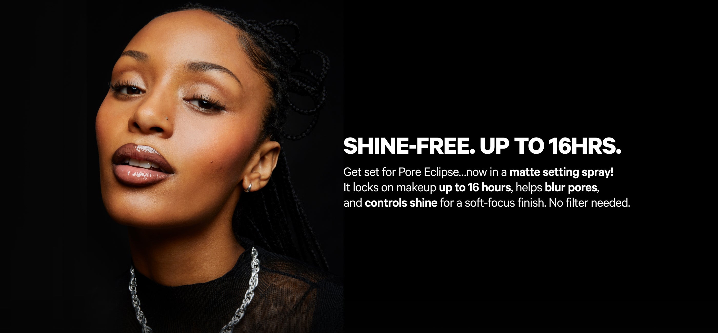 Pore Eclipse Shine Free up to 16 Hours